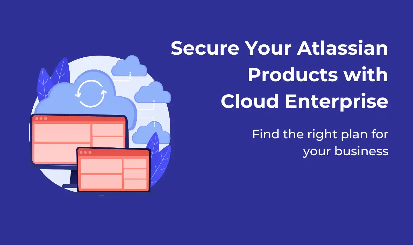 Find the right plan to secure your Atlassian products